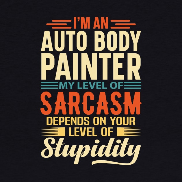 I'm An Auto Body Painter by Stay Weird